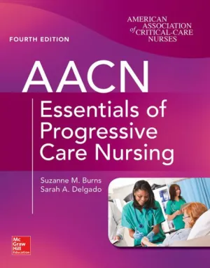 AACN Essentials of Progressive Care Nursing, Fourth Edition / Edition 4