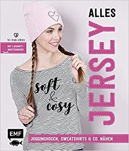 Alles Jersey - Soft und cosy: Jogginghosen, Sweatshirts & Co. nähen