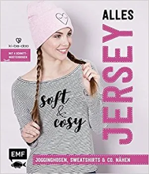 Alles Jersey - Soft und cosy: Jogginghosen, Sweatshirts & Co. nähen
