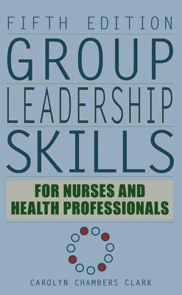 Group Leadership Skills for Nurses & Health Professionals / Edition 5