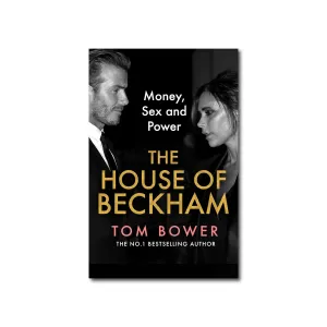 The House of Beckham : Money, Sex and Power