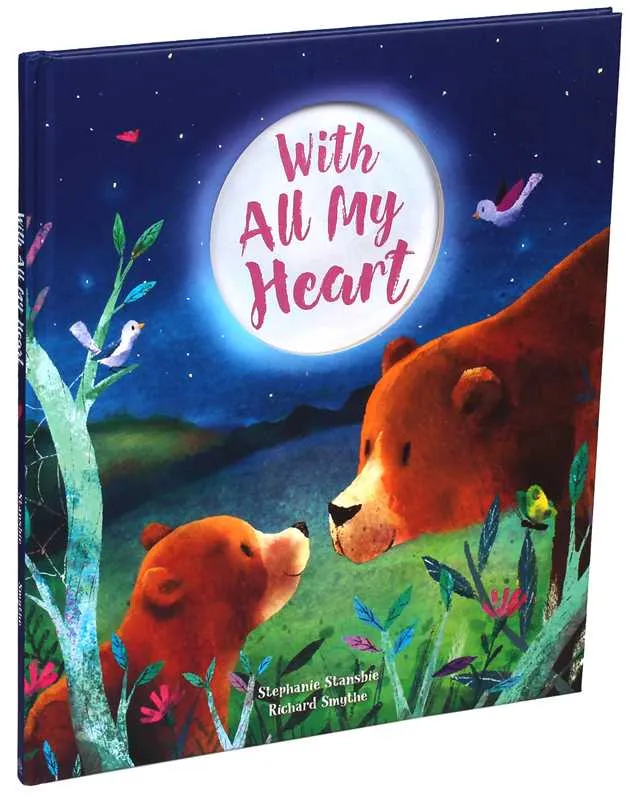 With All My Heart by Stephanie Stansbie: Hardcover; 32 pages / English
